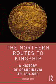 The Northern Routes to Kingship
A History of Scandinavia AD 180–550